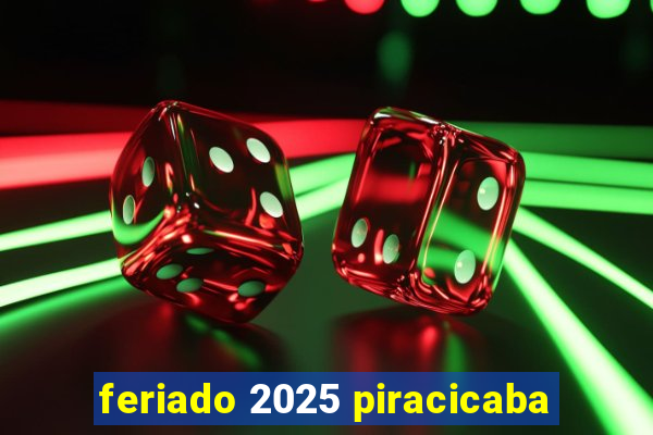 feriado 2025 piracicaba